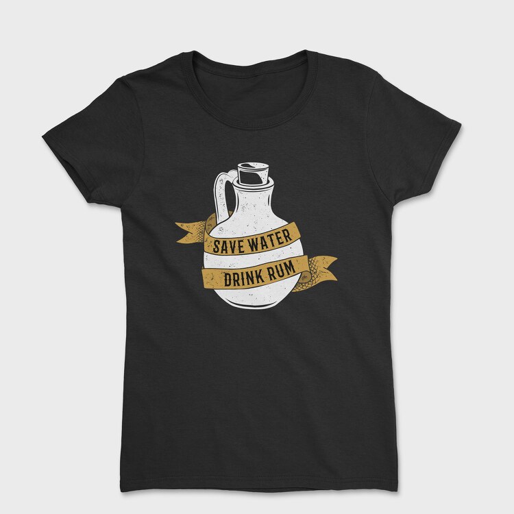 Save Water Drink Rum, Дамска Тениска