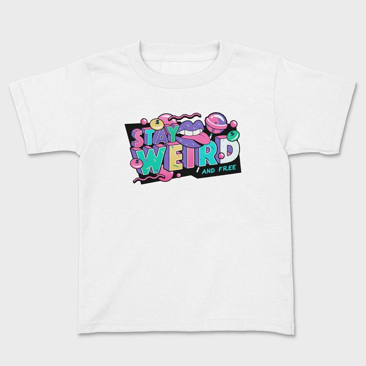 Stay Weird, Kids' T-Shirt