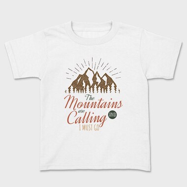 The Mountains Are Calling, Kids' T-Shirt
