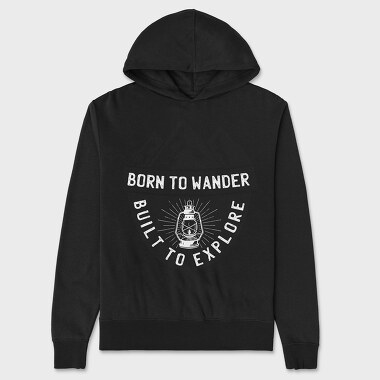 Born to Wander Built to Explore, Unisex Men's Hoodie