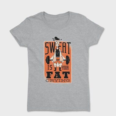 Sweat Is Fat Crying, Women's T-Shirt