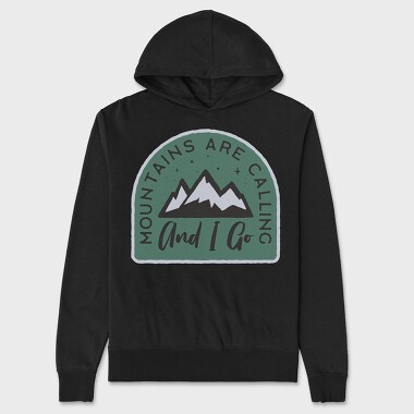 Mountains Are Calling and I Go, Unisex Men's Hoodie