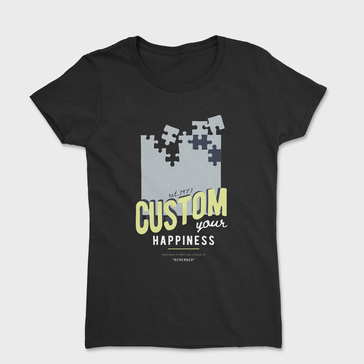 Custom Your Happiness, Дамска Тениска