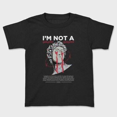 Im Not a Gangster, Kids' T-Shirt