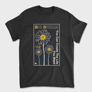 You Can Create the Life You Want, Unisex Men's T-Shirt