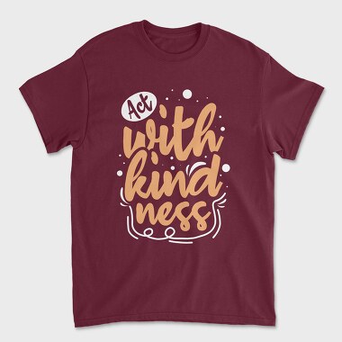 Act With Kindness, Unisex Men's T-Shirt