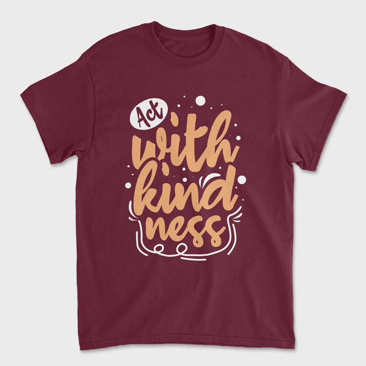 Act With Kindness, Unisex Men's T-Shirt
