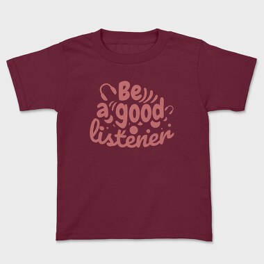Be a Good Listener, Kids' T-Shirt