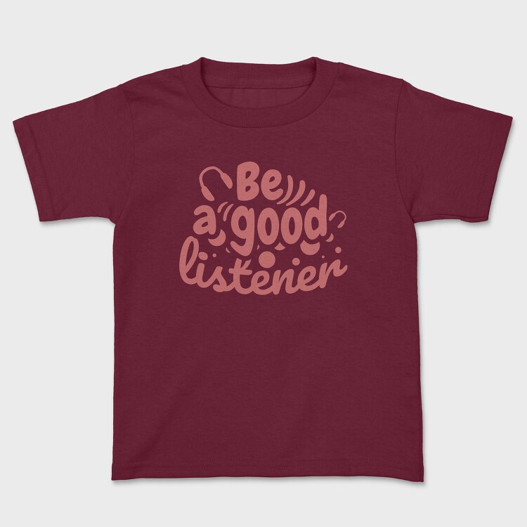 Be a Good Listener, Kids' T-Shirt