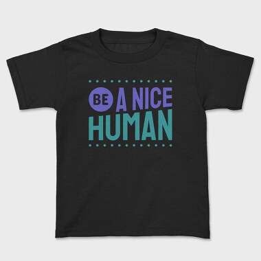 Be a Nice Human, Детска Тениска