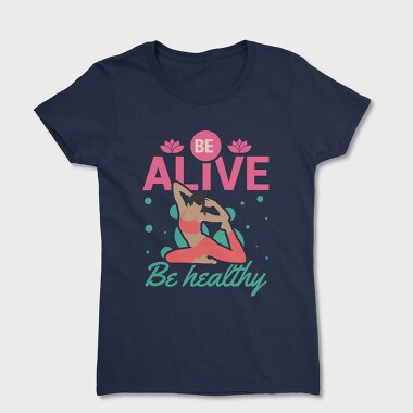 Be Alive Be Healthy, Women's T-Shirt