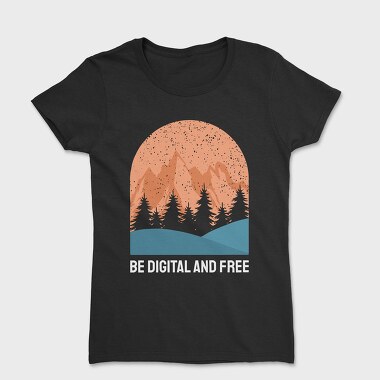 Be Digital and Free, Women's T-Shirt