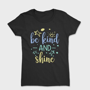 Be Kind and Shine, Women's T-Shirt