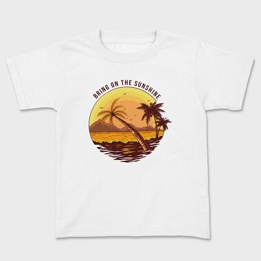 Bring on the Sunshine, Kids' T-Shirt