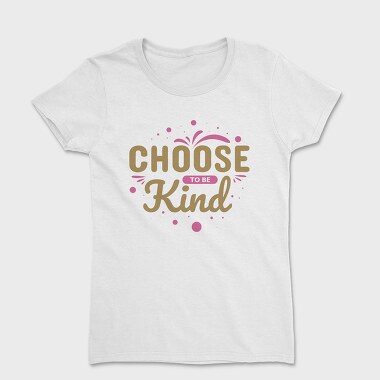 Choose Kind, Women's T-Shirt