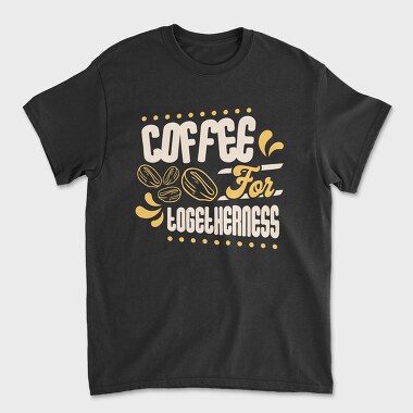Coffee for Togetherness, Unisex Men's T-Shirt