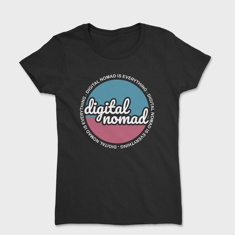 Digital Nomad Is Everything, Дамска Тениска