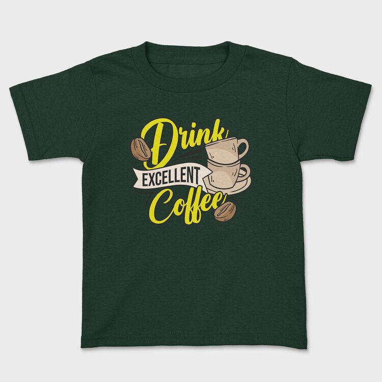 Drink Excellent Coffee, Kids' T-Shirt
