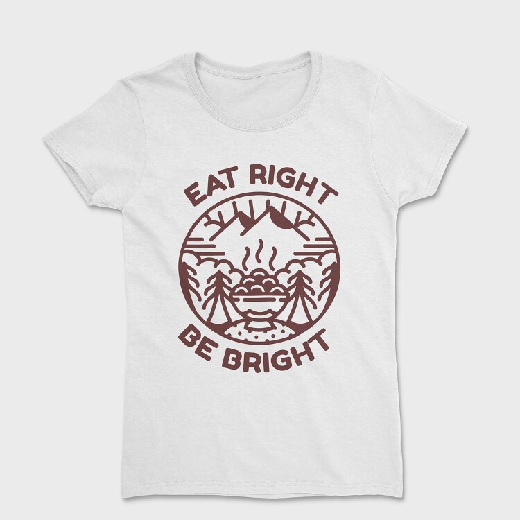Eat Right Be Bright, Дамска Тениска