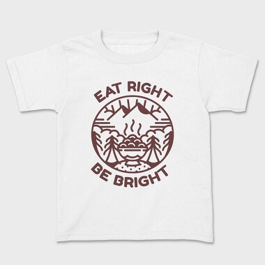 Eat Right Be Bright, Kids' T-Shirt