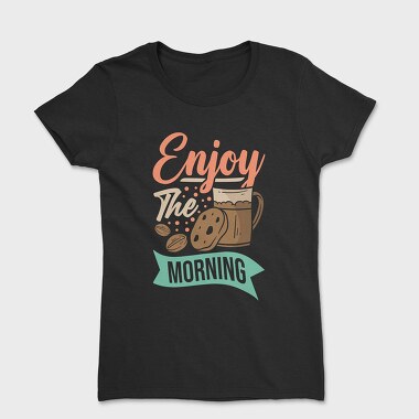 Enjoy the Morning, Women's T-Shirt