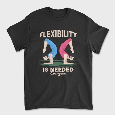 Flexibility Is Needed, Унисекс Мъжка Тениска