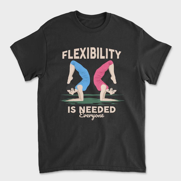 Flexibility Is Needed, Унисекс Мъжка Тениска