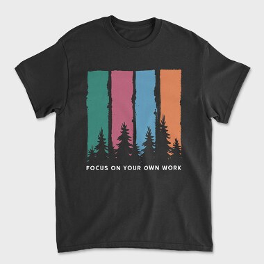Focus on Your Own Work, Unisex Men's T-Shirt
