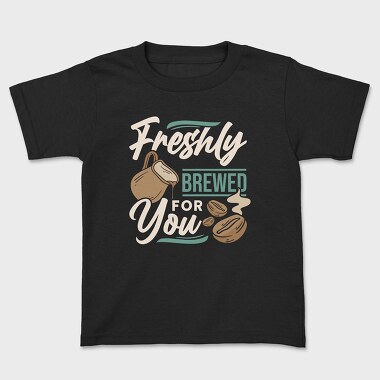 Freshly Brewed for You, Детска Тениска