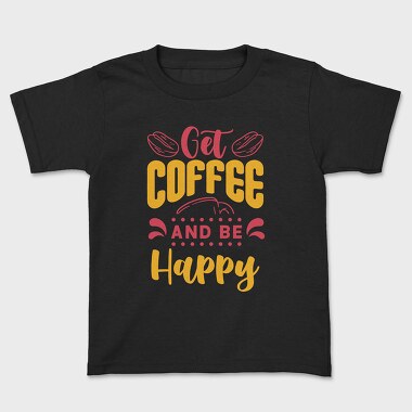 Get Coffee and Be Happy, Детска Тениска