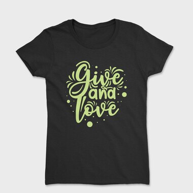 Give and Love, Women's T-Shirt