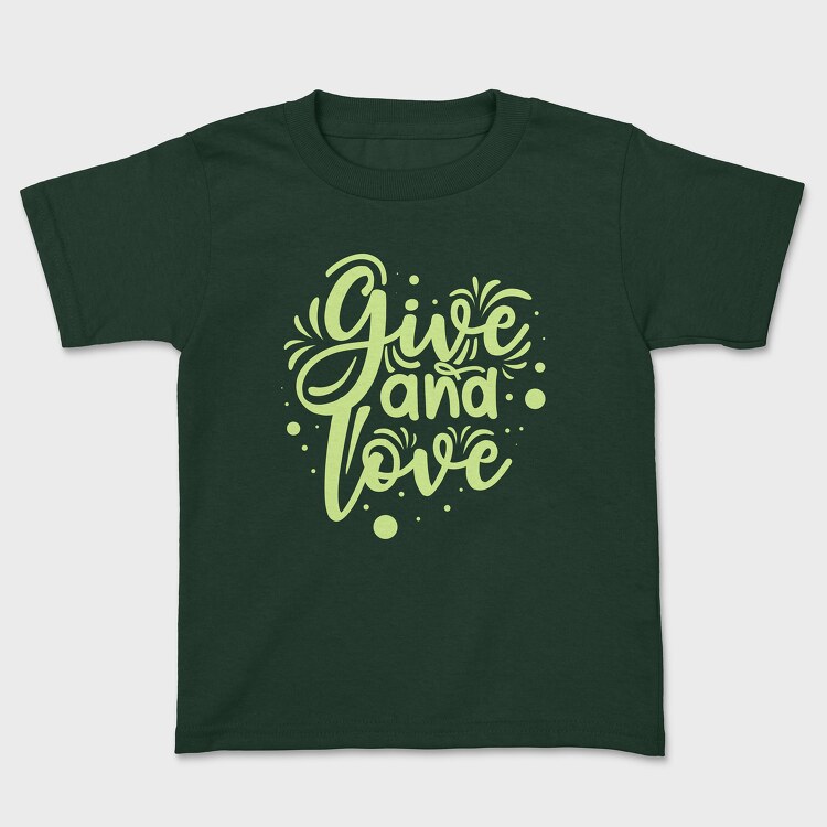 Give and Love, Kids' T-Shirt