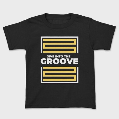 Give Into the Groove, Kids' T-Shirt