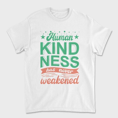 Human Kindness, Unisex Men's T-Shirt