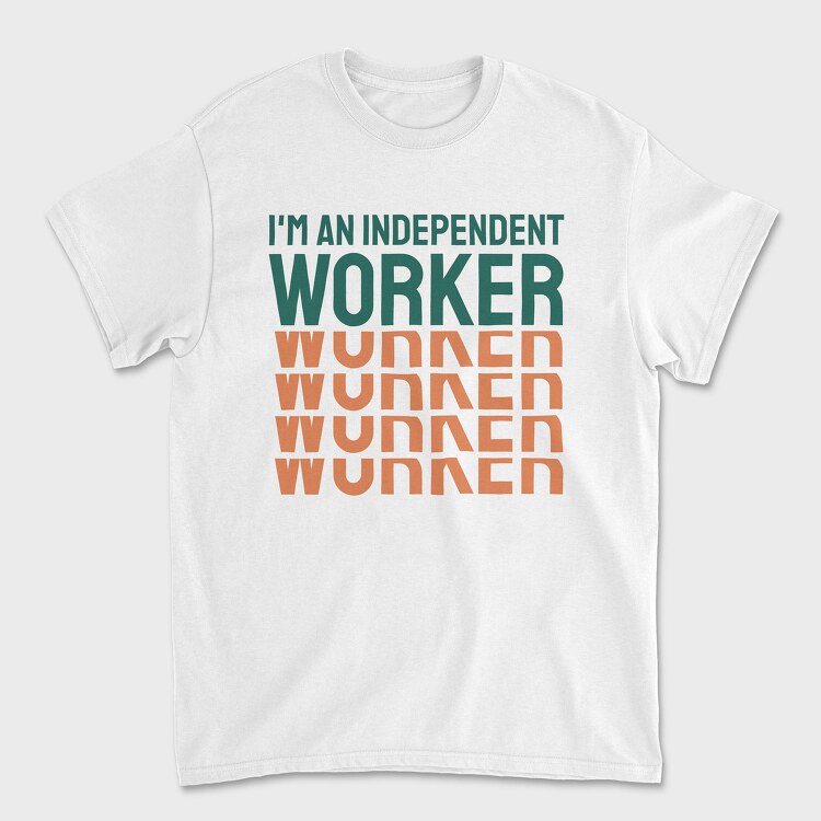 Im an Independent Worker, Унисекс Мъжка Тениска