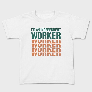 Im an Independent Worker, Kids' T-Shirt