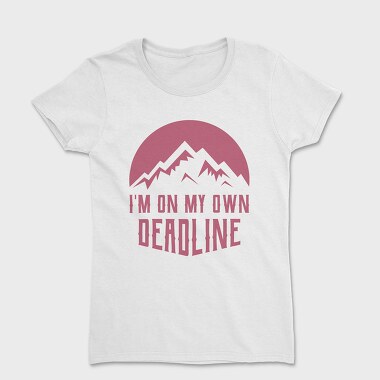 Im on My Own Deadline, Дамска Тениска