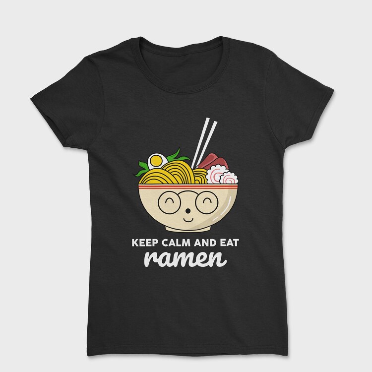 Keep Calm and Eat Ramen, Women's T-Shirt