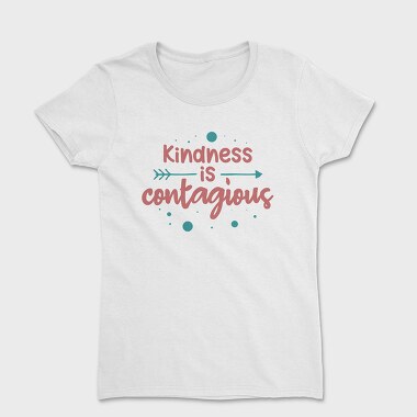 Kindness Is Contagious, Women's T-Shirt