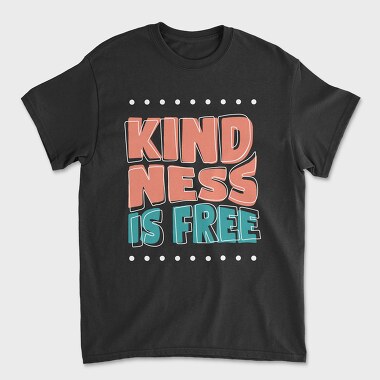 Kindness Is Free, Unisex Men's T-Shirt