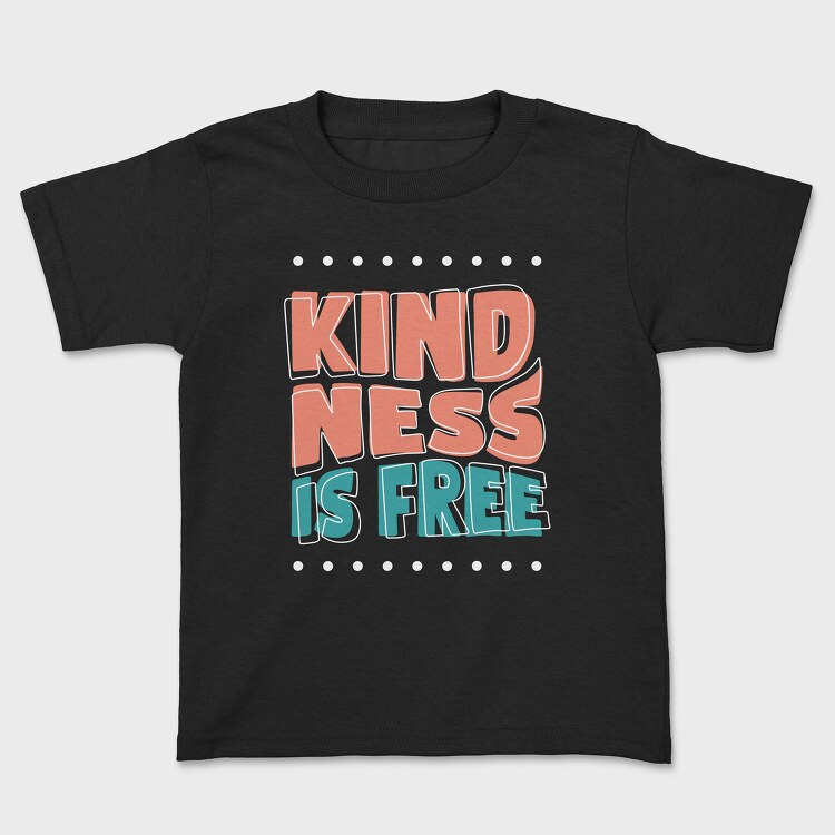 Kindness Is Free, Kids' T-Shirt