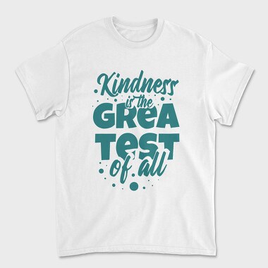Kindness Is the Greatest, Unisex Men's T-Shirt