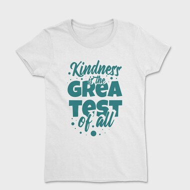 Kindness Is the Greatest, Дамска Тениска