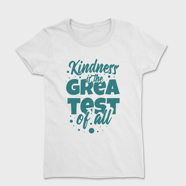 Kindness Is the Greatest, Women's T-Shirt