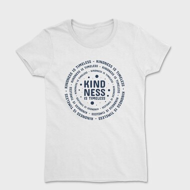 Kindness Is Timeless, Women's T-Shirt