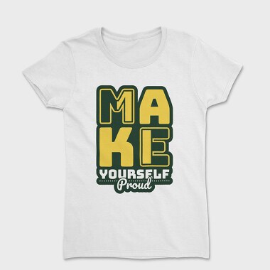 Make Yourself Proud, Women's T-Shirt