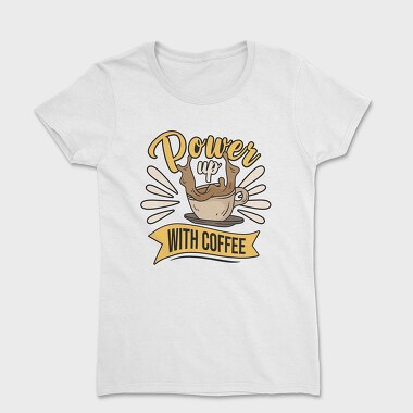 Power Up With Coffee, Women's T-Shirt