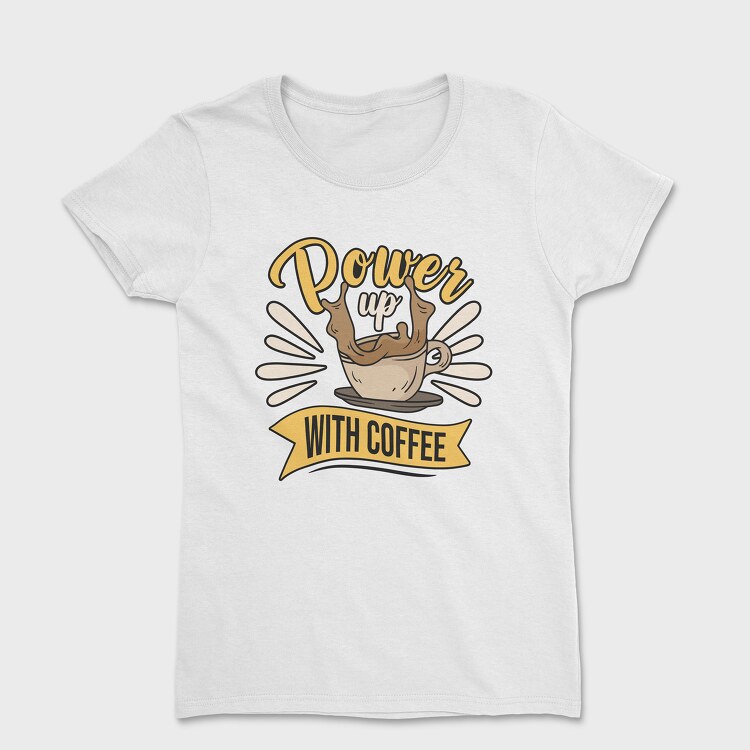 Power Up With Coffee, Дамска Тениска