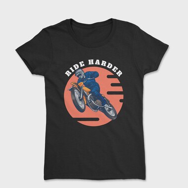 Ride Harder, Women's T-Shirt