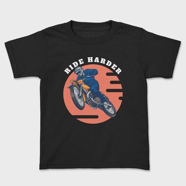 Ride Harder, Kids' T-Shirt